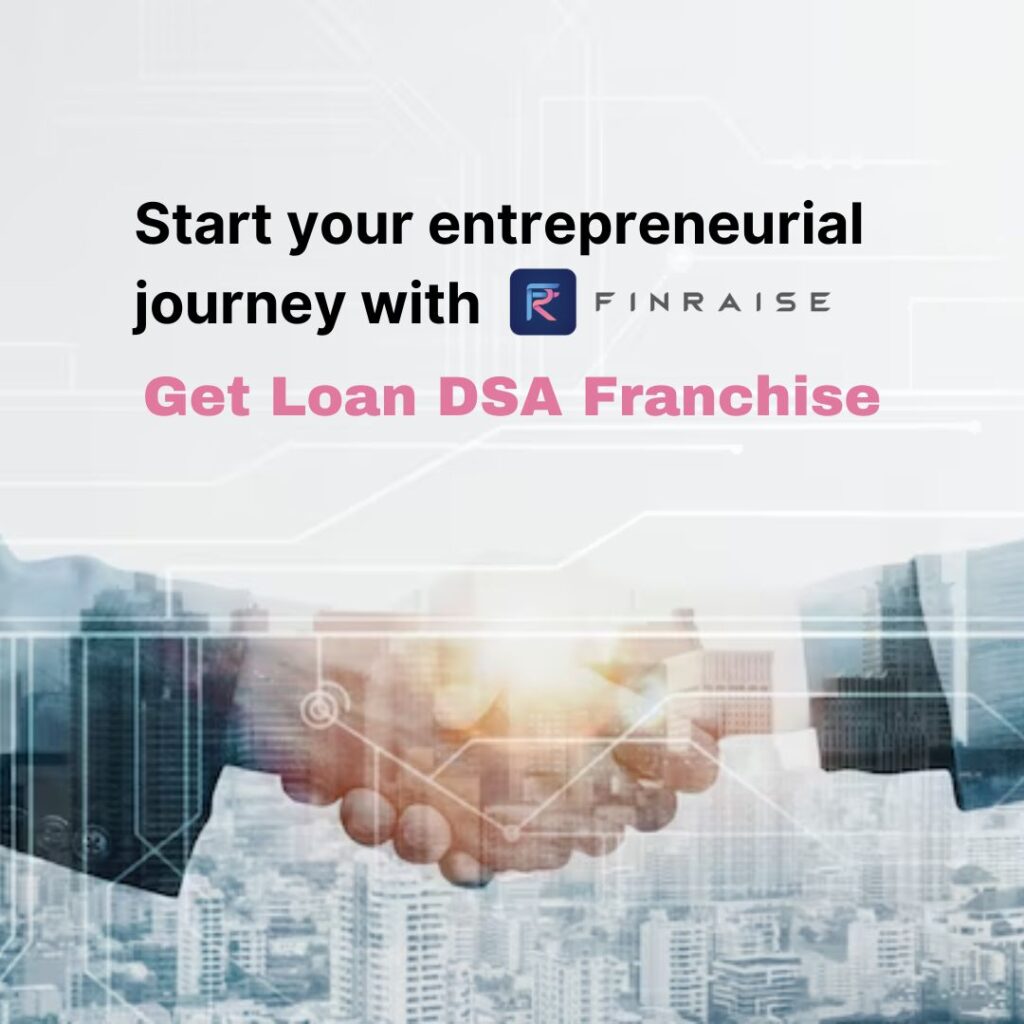 Loan DSA Franchise Opportunities in India: The FinRaise Difference
